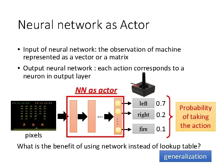 Neural network as Actor • Input of neural network: the observation of machine represented