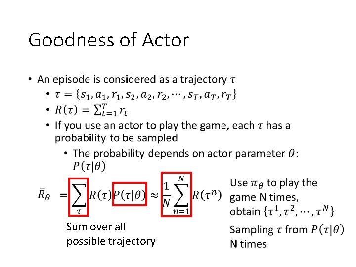 Goodness of Actor • Sum over all possible trajectory 
