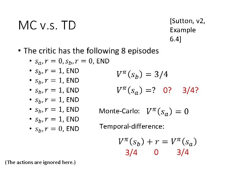 [Sutton, v 2, Example 6. 4] MC v. s. TD • 0? 3/4? Monte-Carlo: