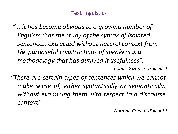Text linguistics “. . . it has become obvious to a growing number of