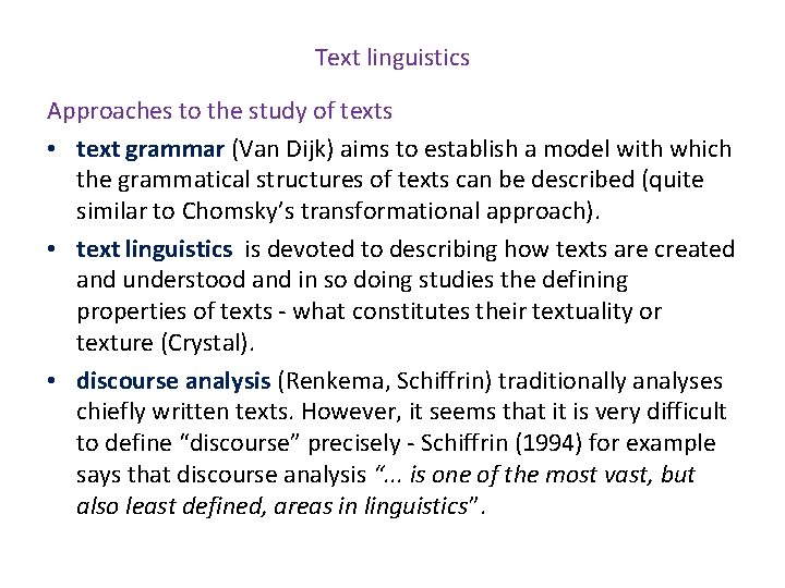 Text linguistics Approaches to the study of texts • text grammar (Van Dijk) aims