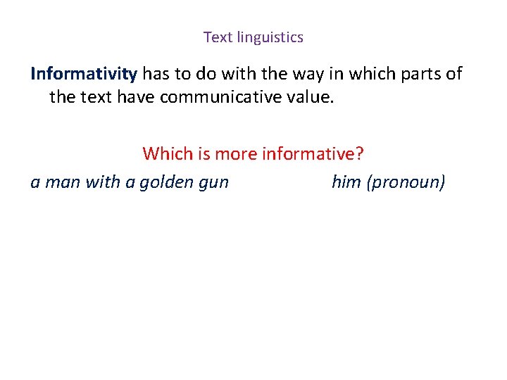 Text linguistics Informativity has to do with the way in which parts of the
