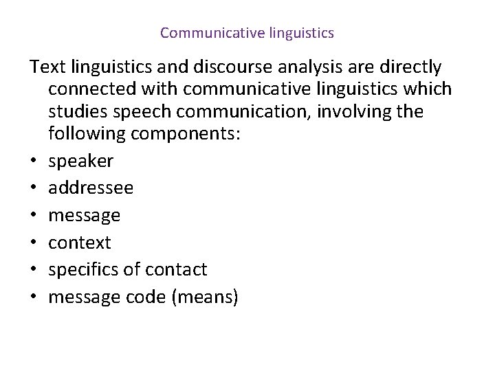 Communicative linguistics Text linguistics and discourse analysis are directly connected with communicative linguistics which