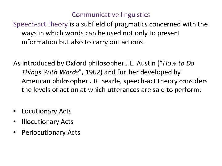 Communicative linguistics Speech-act theory is a subfield of pragmatics concerned with the ways in