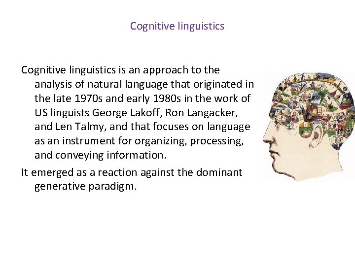 Cognitive linguistics is an approach to the analysis of natural language that originated in