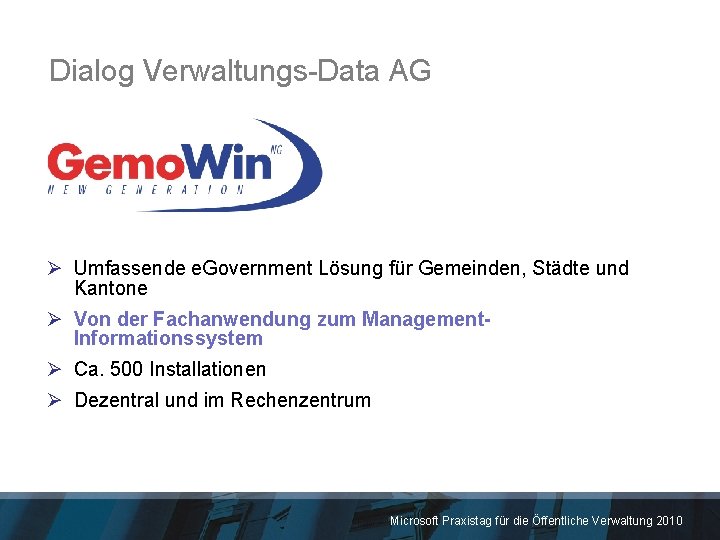 Dialog Verwaltungs-Data AG Ø Umfassende e. Government Lösung für Gemeinden, Städte und Kantone Ø