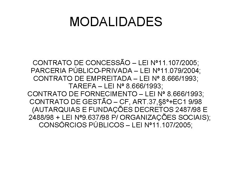 MODALIDADES CONTRATO DE CONCESSÃO – LEI Nº 11. 107/2005; PARCERIA PÚBLICO-PRIVADA – LEI Nº