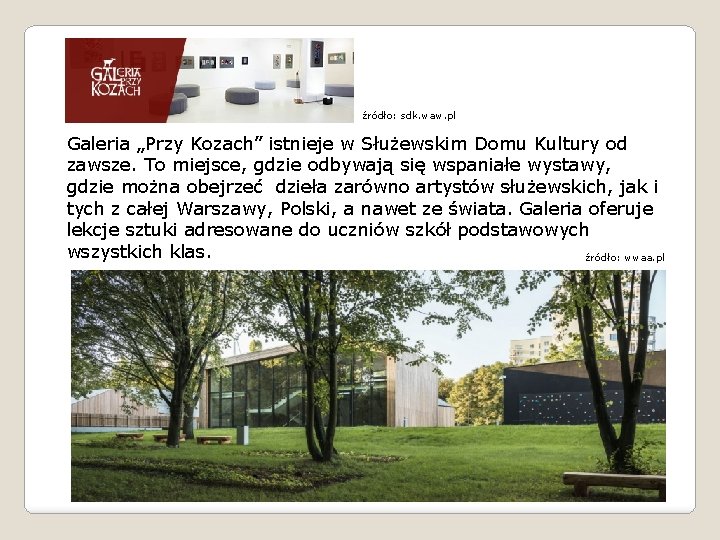 źródło: sdk. waw. pl Galeria „Przy Kozach” istnieje w Służewskim Domu Kultury od zawsze.