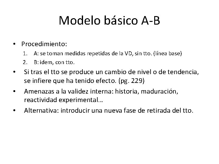 Modelo básico A-B • Procedimiento: 1. A: se toman medidas repetidas de la VD,
