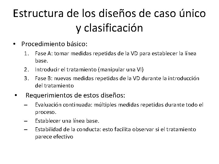 Estructura de los diseños de caso único y clasificación • Procedimiento básico: 1. Fase