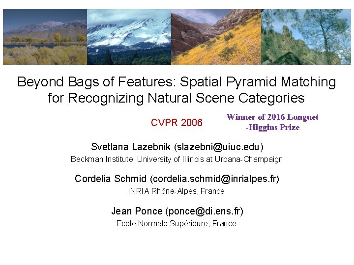 Beyond Bags of Features: Spatial Pyramid Matching for Recognizing Natural Scene Categories CVPR 2006