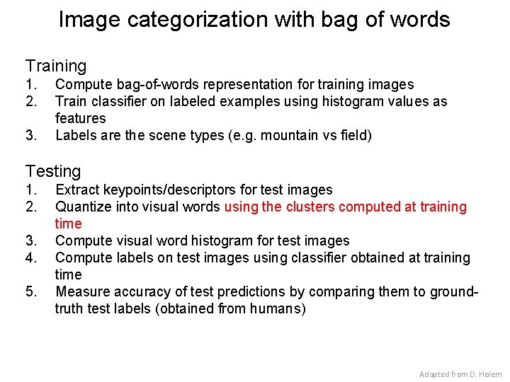 Image categorization with bag of words Training 1. 2. 3. Compute bag-of-words representation for