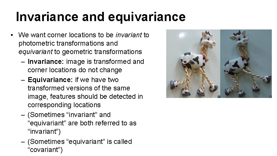 Invariance and equivariance • We want corner locations to be invariant to photometric transformations