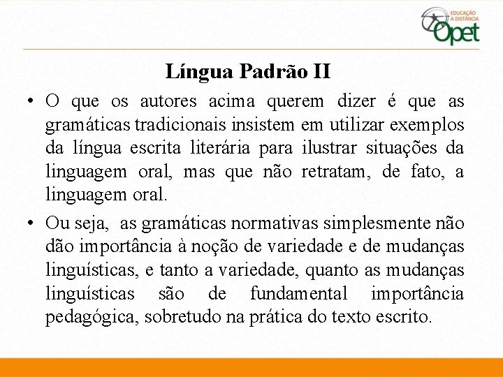 Língua Padrão II • O que os autores acima querem dizer é que as