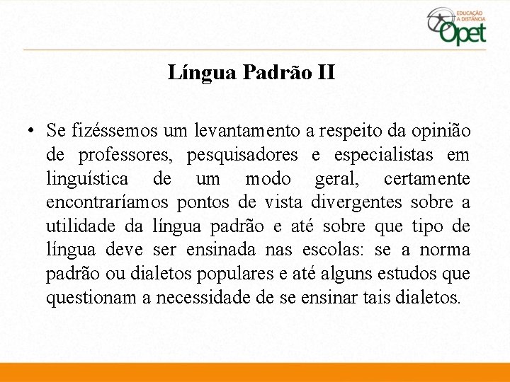 Língua Padrão II • Se fizéssemos um levantamento a respeito da opinião de professores,