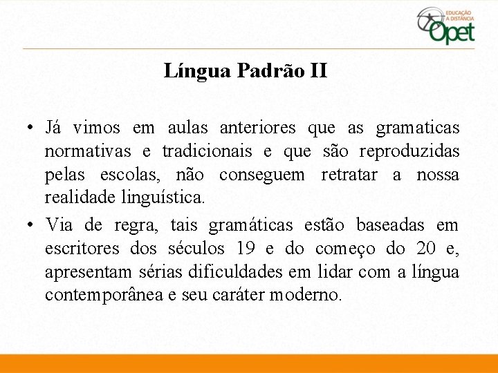 Língua Padrão II • Já vimos em aulas anteriores que as gramaticas normativas e