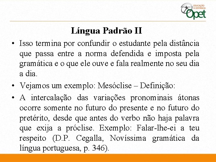 Língua Padrão II • Isso termina por confundir o estudante pela distância que passa