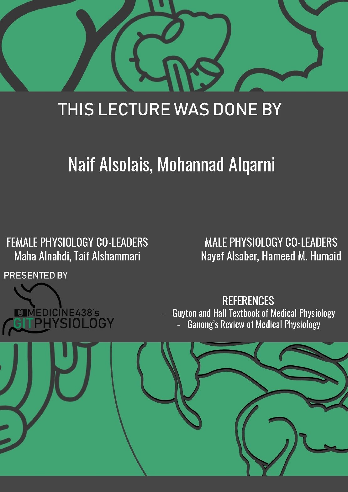 Naif Alsolais, Mohannad Alqarni FEMALE PHYSIOLOGY CO-LEADERS Maha Alnahdi, Taif Alshammari MALE PHYSIOLOGY CO-LEADERS