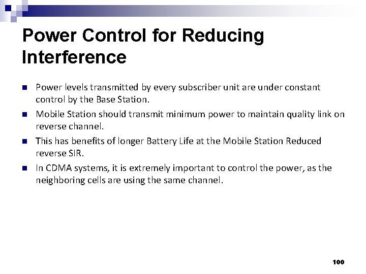 Power Control for Reducing Interference n n Power levels transmitted by every subscriber unit