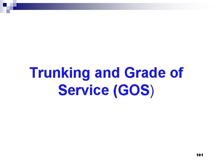 Trunking and Grade of Service (GOS) 101 