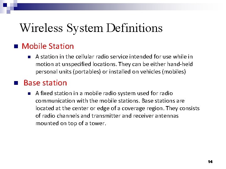 Wireless System Definitions n Mobile Station n n A station in the cellular radio