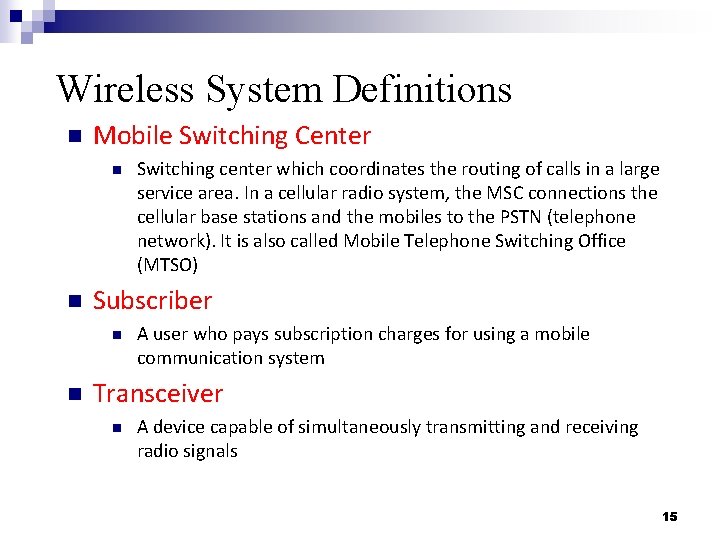Wireless System Definitions n Mobile Switching Center n n Subscriber n n Switching center