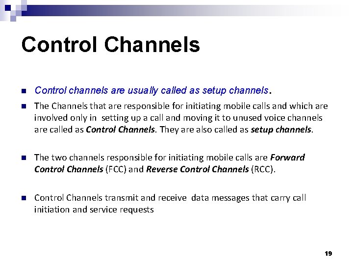 Control Channels. n Control channels are usually called as setup channels n The Channels