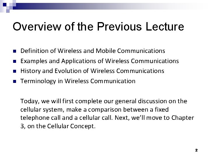 Overview of the Previous Lecture n n Definition of Wireless and Mobile Communications Examples