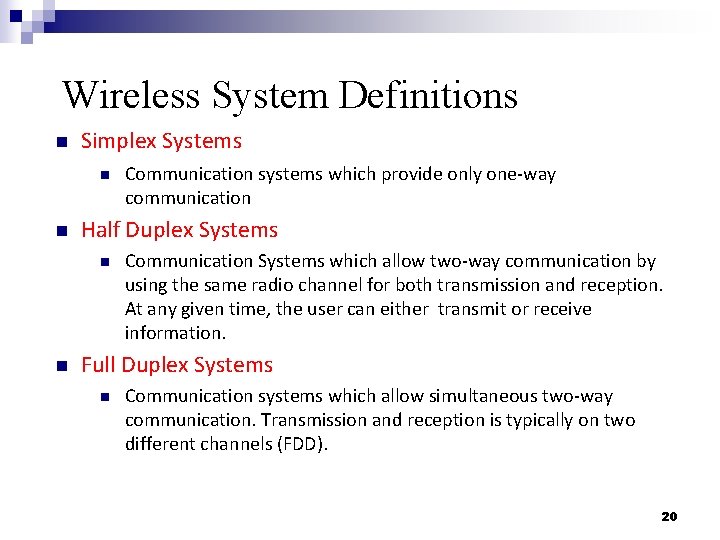 Wireless System Definitions n Simplex Systems n n Half Duplex Systems n n Communication