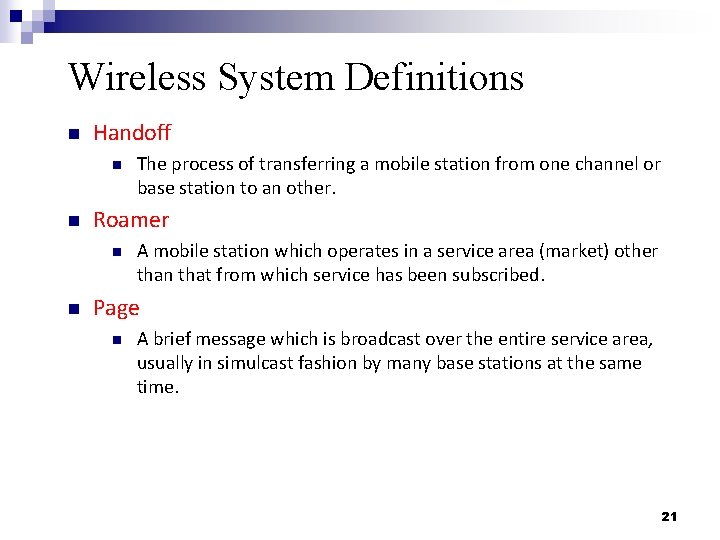 Wireless System Definitions n Handoff n n Roamer n n The process of transferring
