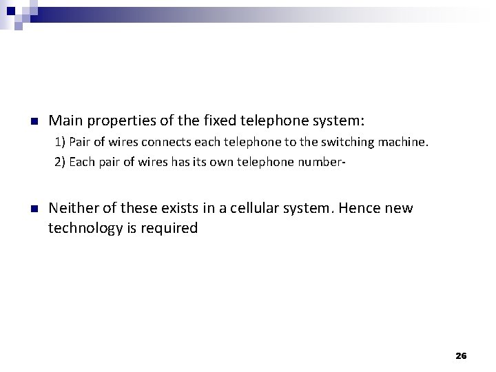 n Main properties of the fixed telephone system: 1) Pair of wires connects each