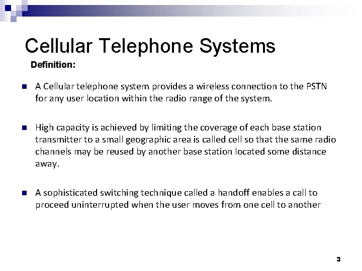 Cellular Telephone Systems Definition: n A Cellular telephone system provides a wireless connection to