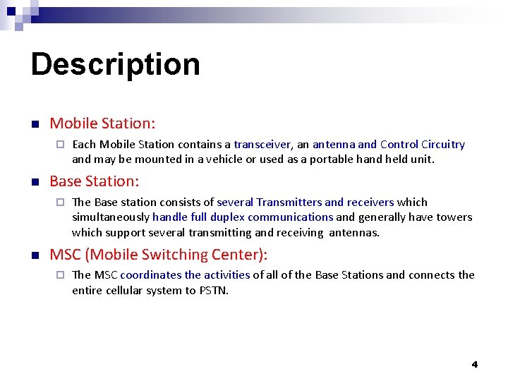 Description n Mobile Station: ¨ n Base Station: ¨ n Each Mobile Station contains