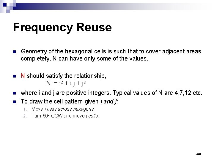 Frequency Reuse n Geometry of the hexagonal cells is such that to cover adjacent