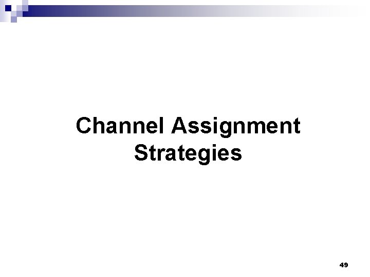 Channel Assignment Strategies 49 