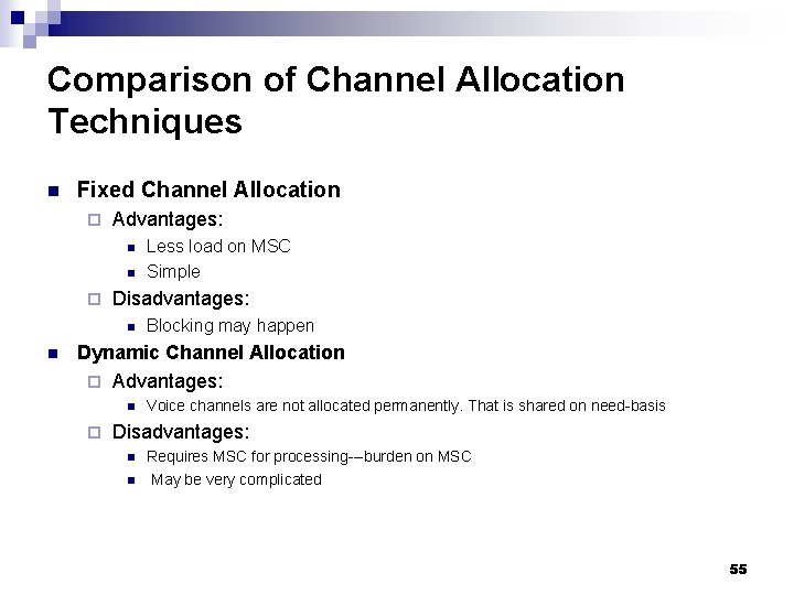 Comparison of Channel Allocation Techniques n Fixed Channel Allocation ¨ Advantages: n n ¨