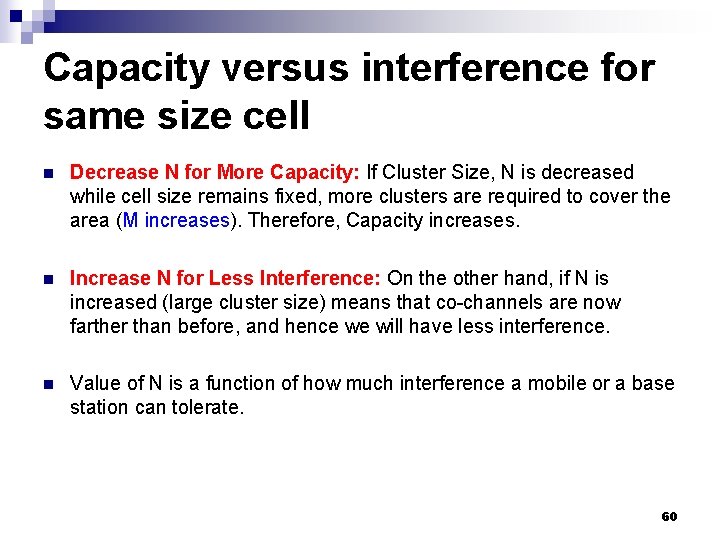 Capacity versus interference for same size cell n Decrease N for More Capacity: If