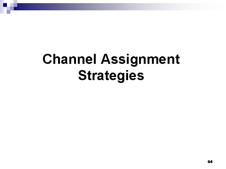 Channel Assignment Strategies 64 