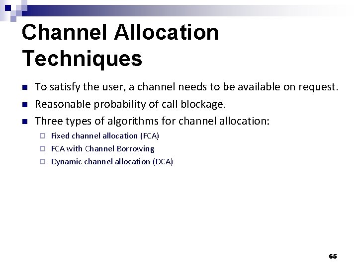 Channel Allocation Techniques n n n To satisfy the user, a channel needs to