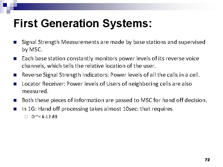 First Generation Systems: n n n Signal Strength Measurements are made by base stations