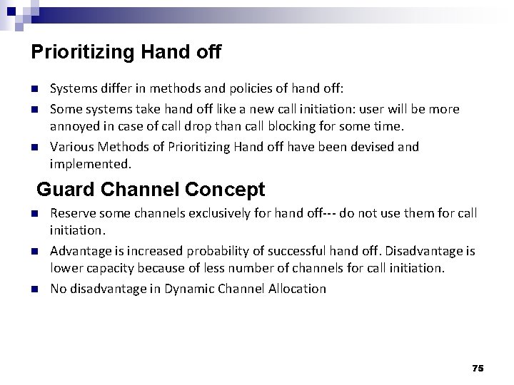 Prioritizing Hand off n n n Systems differ in methods and policies of hand