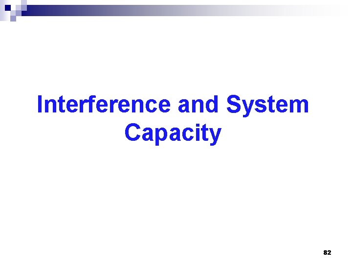 Interference and System Capacity 82 