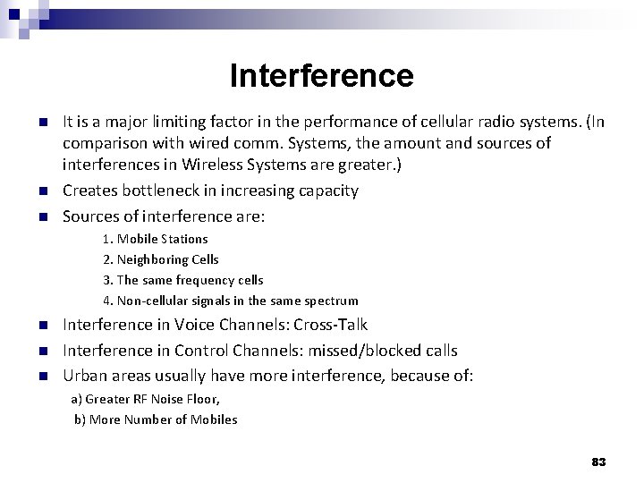 Interference n n n It is a major limiting factor in the performance of