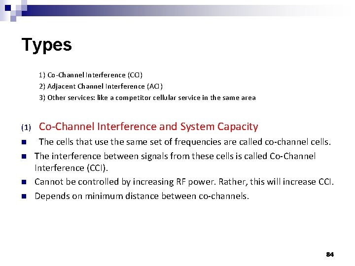 Types 1) Co-Channel Interference (CCI) 2) Adjacent Channel Interference (ACI) 3) Other services: like