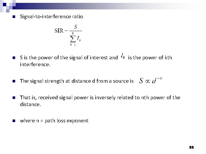 n Signal-to-interference ratio n S is the power of the signal of interest and