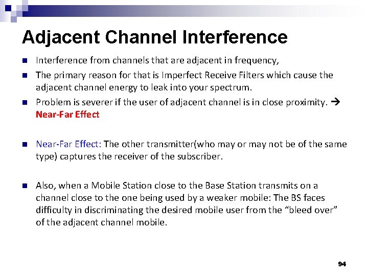 Adjacent Channel Interference n n n Interference from channels that are adjacent in frequency,