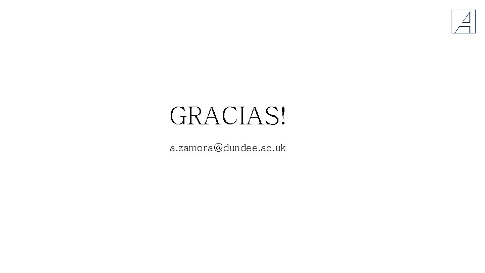 GRACIAS! a. zamora@dundee. ac. uk 