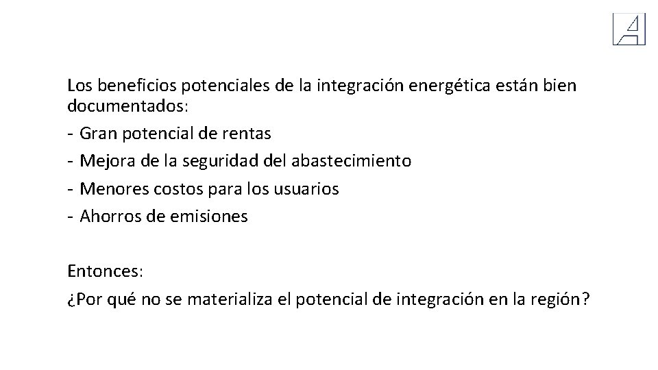 Los beneficios potenciales de la integración energética están bien documentados: - Gran potencial de