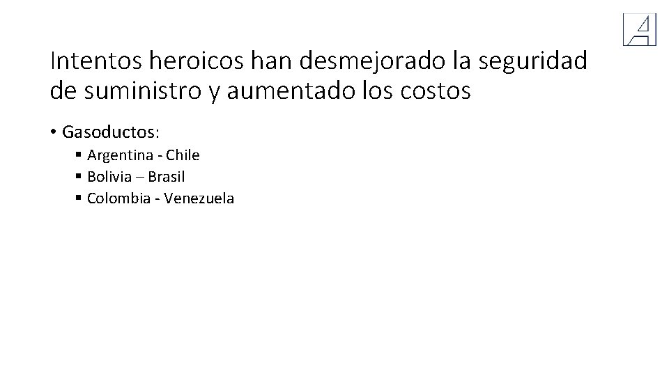 Intentos heroicos han desmejorado la seguridad de suministro y aumentado los costos • Gasoductos: