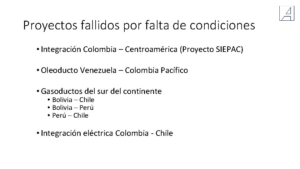 Proyectos fallidos por falta de condiciones • Integración Colombia – Centroamérica (Proyecto SIEPAC) •